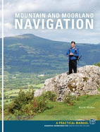 Mountain and Moorland Navigation: Essential knowledge for finding your way on land