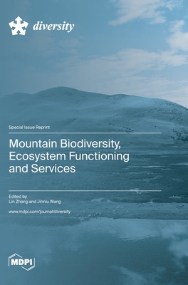 Mountain Biodiversity, Ecosystem Functioning and Services - Zhang, Lin (Guest editor), and Wang, Jinniu (Guest editor)