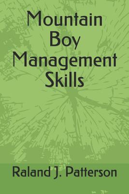 Mountain Boy Management Skills - Patterson, Raland J