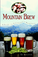 Mountain Brew: A Guide to Colorado's Breweries