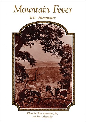 Mountain Fever - Alexander, Tom, and Alexander, Tom, Jr. (Editor), and Alexander, Jane (Editor)