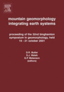 Mountain Geomorphology - Integrating Earth Systems - Butler, David R, and Walsh, S J (Editor), and Malanson, G P (Editor)