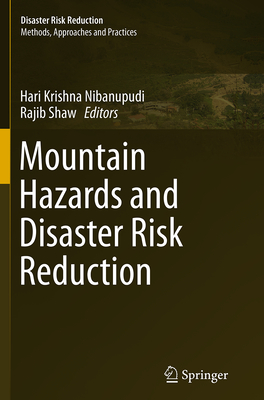 Mountain Hazards and Disaster Risk Reduction - Nibanupudi, Hari Krishna (Editor), and Shaw, Rajib (Editor)