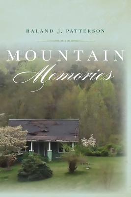 Mountain Memories - Patterson, Raland J