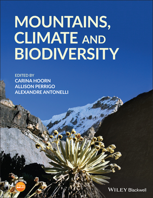 Mountains, Climate and Biodiversity - Hoorn, Carina (Editor), and Perrigo, Allison (Editor), and Antonelli, Alexandre (Editor)