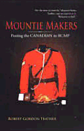 Mountie Makers: Putting the Canadian in RCMP