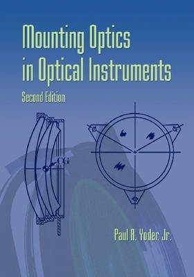 Mounting Optics in Optical Instruments - Yoder, Paul R, Jr.
