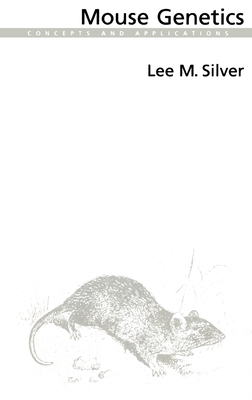 Mouse Genetics: Concepts and Applications - Silver, Lee M, Professor