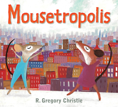 Mousetropolis - Christie, R Gregory