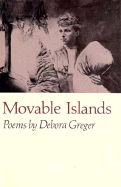 Movable Islands: Poems by Debora Greger
