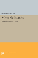 Movable Islands: Poems by Debora Greger