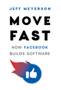 Move Fast: How Facebook Builds Software