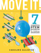 Move It!: 7 Creative Stem Projects for Budding Engineers--Movement Edition