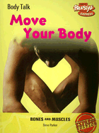 Move Your Body: Bones and Muscles