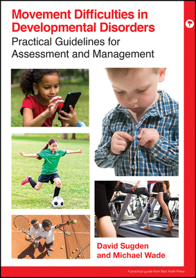 Movement Difficulties in Developmental Disorders - Sugden, David, and Wade, Michael G