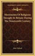 Movements of Religious Thought in Britain During the Nineteenth Century