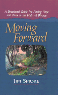 Moving Forward: A Devotional Guide for Finding Hope and Peace in the Midst of Divorce