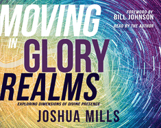 Moving in Glory Realms: Exploring Dimensions of Divine Presence