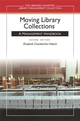 Moving Library Collections: A Management Handbook - Habich, Elizabeth Chamberlain
