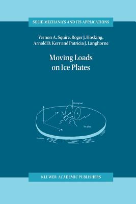 Moving Loads on Ice Plates - Squire, V a, and Hosking, Roger J, and Kerr, Arnold D