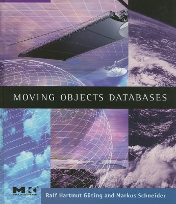 Moving Objects Databases - Hartmut G�ting, Ralf, and Schneider, Markus