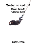 Moving on and Up!: my life from 2002 - 2016