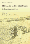 Moving on in Neolithic Studies: Understanding Mobile Lives