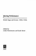 Moving Performance: British Stage and Screen, 1890s-1920s