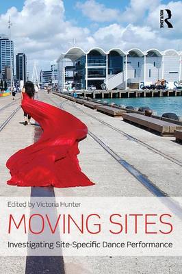 Moving Sites: Investigating Site-Specific Dance Performance - Hunter, Victoria (Editor)