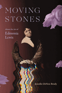 Moving Stones: About the Art of Edmonia Lewis
