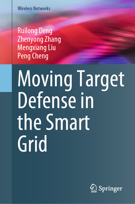 Moving Target Defense in the Smart Grid - Deng, Ruilong, and Zhang, Zhenyong, and Liu, Mengxiang