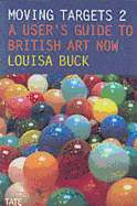Moving Targets 2: A User's Guide to British Art Now