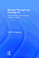 Moving Through and Passing On: Fulani Mobility, Survival and Identity in Ghana