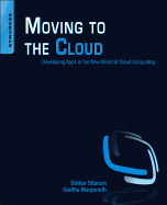 Moving to the Cloud: Developing Apps in the New World of Cloud Computing