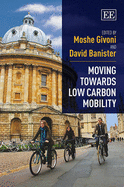 Moving Towards Low Carbon Mobility - Givoni, Moshe (Editor), and Banister, David (Editor)