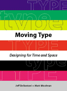 Moving Type: Designing for Time and Space - Bellantoni, Jeff, and Woolman, Matthew