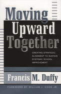 Moving Upward Together: Creating Strategic Alignment to Sustain Systemic School Improvement