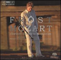 Mozart: Clarinet Concerto & Quintet  - Martin Fr�st (clarinet); Vertavo String Quartet; Amsterdam Sinfonietta; Peter Oundjian (conductor)