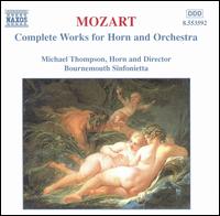 Mozart: Complete Works for Horn & Orchestra - Michael Thompson (horn); Michael Thompson (conductor)