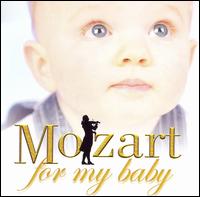 Mozart for My Baby - Aldo Ciccolini (piano); Andreas Schmidt (vocals); Catherine Pierard (vocals); Cherubini Quartett;...