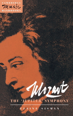 Mozart: The 'Jupiter' Symphony - Sisman, Elaine R., and Rushton, Julian (General editor)