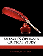 Mozart's Operas: A Critical Study