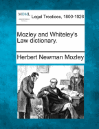 Mozley and Whiteley's Law Dictionary