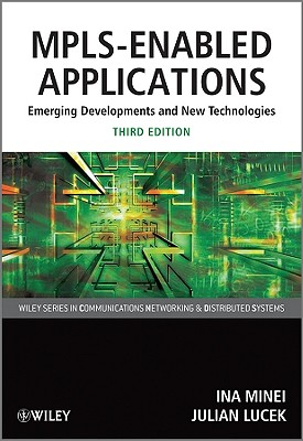 MPLS-Enabled Applications: Emerging Developments and New Technologies - Minei, Ina, and Lucek, Julian