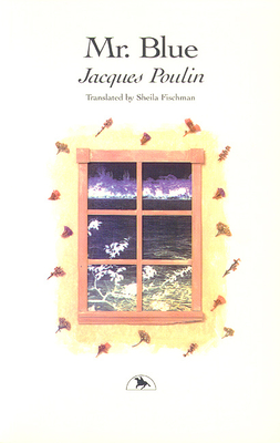 Mr. Blue - Poulin, Jacques, and Frischman, Shelia (Translated by)