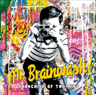 Mr. Brainwash: Franchise of the Mind