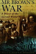 Mr. Brown's War: Day by Day Through the Second World War