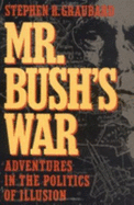 Mr. Bush's War: Adventures in the Politics of Illusion