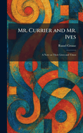 Mr. Currier and Mr. Ives: A Note on Their Lives and Times