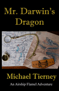Mr. Darwin's Dragon: An Airship Flamel Adventure